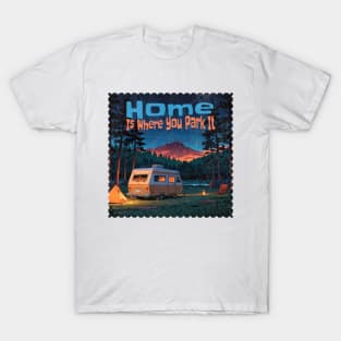 Home Is Where You Park It - RV Life Camper Design Cozy RV Camping Shirt for Van Life, Road Trip, and Nature Lovers T-Shirt